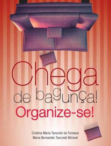 Chega de bagunça : Organize-se, de Fonseca, Cristina Maria Tancredi da. Editora Brasil Franchising Participações Ltda, capa mole em português, 2011