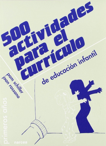 500 Actividades Para El Currículo De Educación Infantil, De Schiller, Pam / Rossano, Joan. Editorial Narcea, Tapa Blanda En Español, 1993