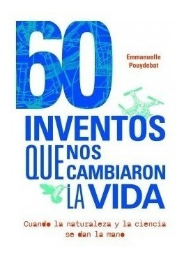Libro 60 Inventos Que Nos Cambiaron La Vida - Pouydebat E.