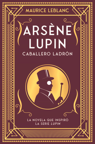 Arsene Lupin: Caballero Ladron - Maurice Leblanc