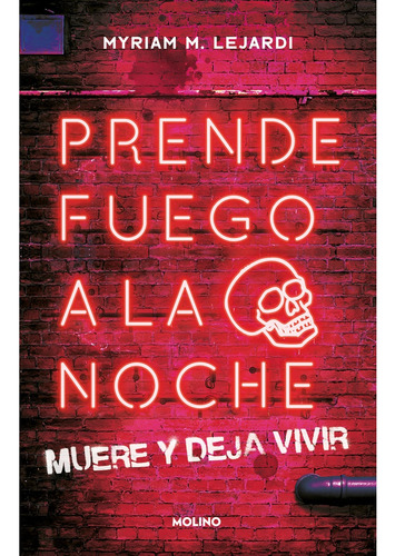 Prende Fuego A La Noche - Muere Y Deja Vivir - Myriam M. Lej