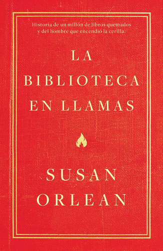 La Biblioteca En Llamas De Susan Orlean- Temas De Hoy