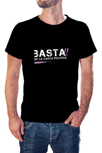 Remera Basta De La Casta Política - Milei Libertarios