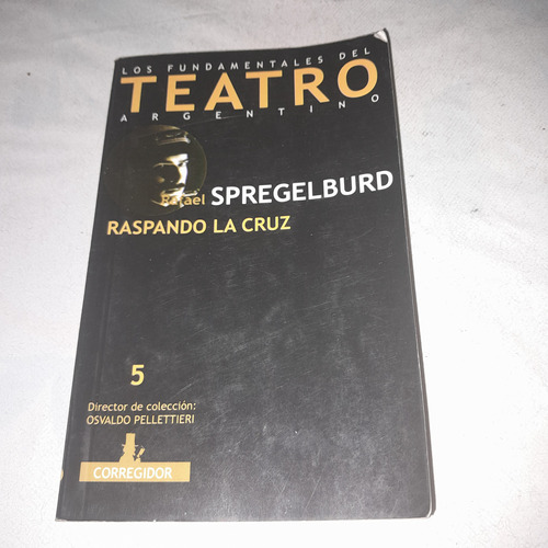  Teatro ,raspando La Cruz Rafael Spregelburd
