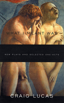 Libro What I Meant Was: New Plays And Selected One-acts -...