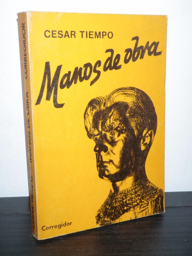 Manos De Obra César Tiempo Corregidor 1980 Primera Edición