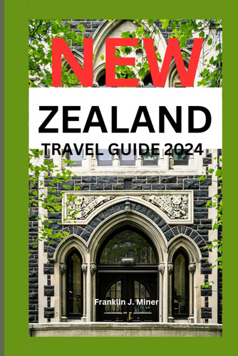 Libro: New Zealand Travel Guide 2024: Your Essential For A '