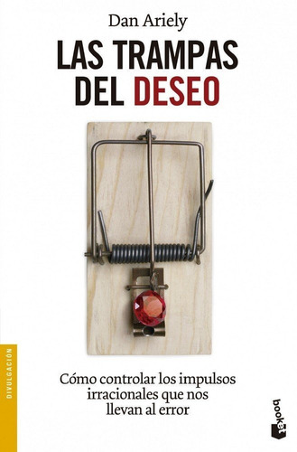 Las Trampas Del Deseo / Daniel Ariely