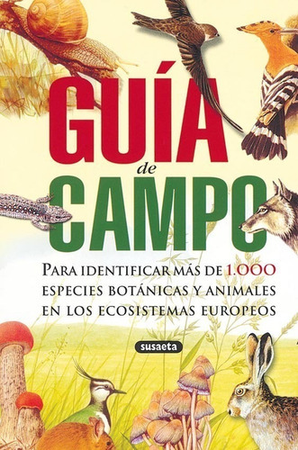 Guia De Campo P Identif.+De 1000 Espec.Botan.Y Anim. Ecos.Eu, de Equipo Editorial., vol. No aplica. Editorial Susaeta, tapa blanda en español, 2007