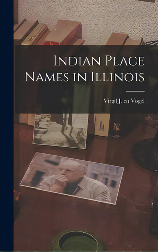 Indian Place Names In Illinois, De Vogel, Virgil J. Cn. Editorial Hassell Street Pr, Tapa Dura En Inglés