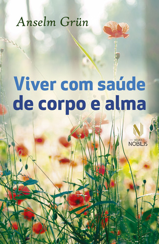 Libro Viver Com Saude De Corpo E Alma De Grun Anselm Vozes