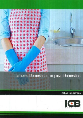 Libro Empleo Doméstico : Limpieza Doméstica De Icb Editores