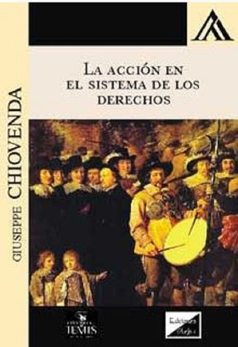 La Acción En El Sistema De Los Derechos, De Chiovenda, Giuseppe., Vol. 1. Editorial Olejnik, Tapa Blanda En Español, 2018