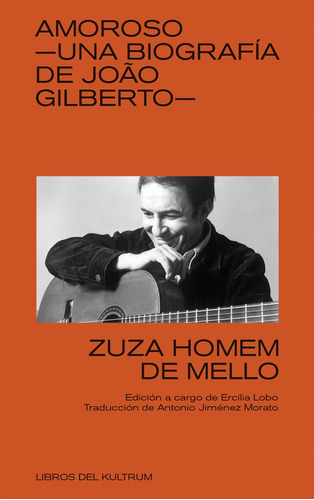 Amoroso: Una Biografía De Joao Gilberto - Zuza Homem De Mell