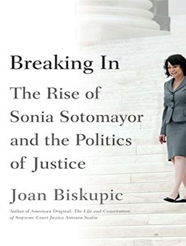 Breaking In The Rise Of Sonia Sotomayor And The Politics Of 