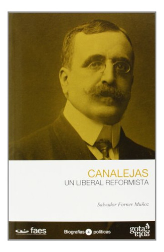 José Canalejas : Un Liberal Reformista