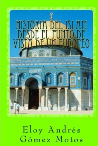 Historia Del Islam Desde El Punto De Vista De Un Europeo