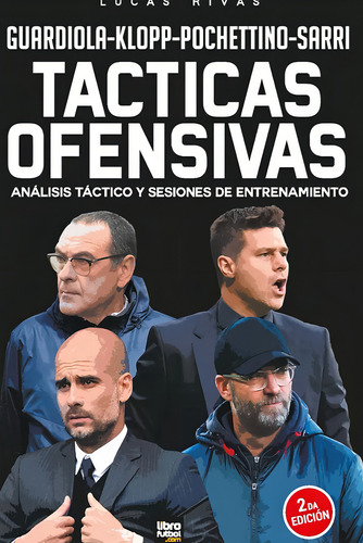 Tacticas Ofensivas.: Análisis táctico y sesiones de entrenamiento., de Rivas, Lucas. Editorial Librofútbol, tapa blanda, edición 2da en español, 2020