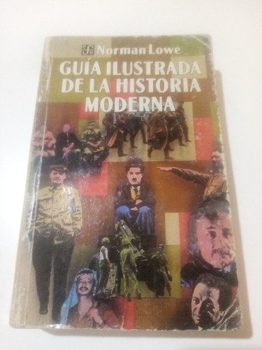 Guía Ilustrada De La Historia Moderna. Norman Lowe