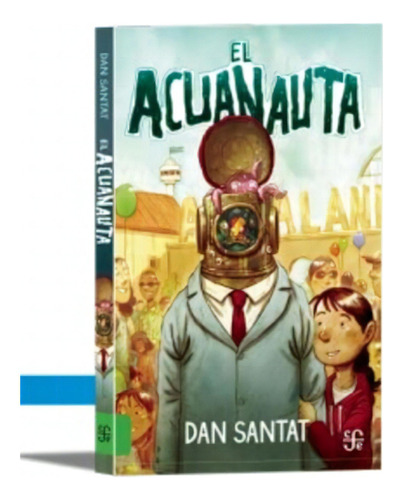 El Acuanauta: No, De Dan Santat. Serie No, Vol. No. Editorial Fondo De Cultura Económica, Tapa Dura, Edición No En Español, 2017
