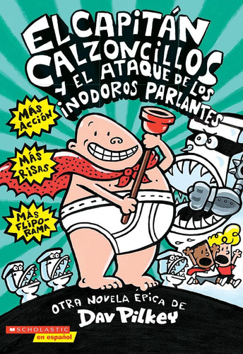 Libro: El Capitán Calzoncillos Y El Ataque De Los Inodoros P