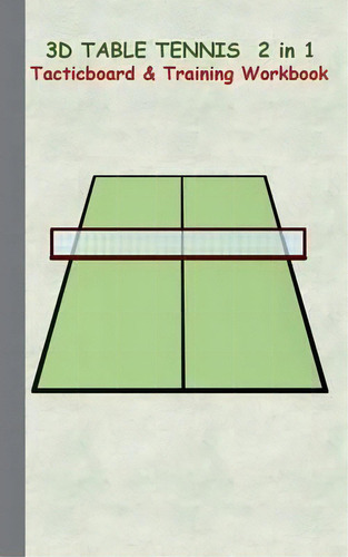 3d Table Tennis Tacticboard And Training Workbook, De Theo Von Taane. Editorial Books On Demand, Tapa Blanda En Inglés