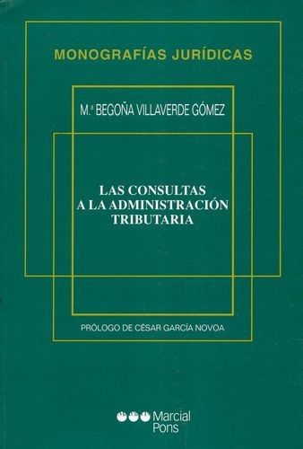 Las Consultas A La Administracion Tributaria, De Villaverde Gómez, María Begoña. Editorial Marcial Pons, Tapa Blanda, Edición 1 En Español, 2002