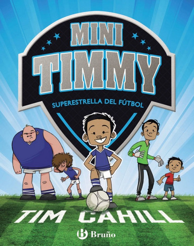 Mini Timmy 1 Superestrella Del Futbol, De Tim Cahill, Roberto Vivero Rodrguez, Tim Cahill, Roberto Vivero Rodrguez. Editorial Bruño En Español