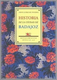 Historia De La Ciudad De Badajoz - Suarez De Figueroa, Di