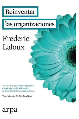 Libro: Reinventar Las Organizaciones. Laloux, Frederic. Arpa