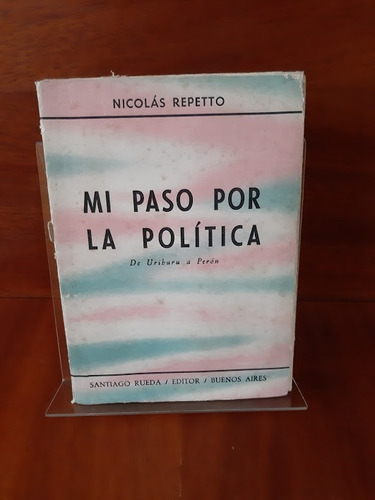 Mi Paso Por La Política. De Uriburu A Perón. Código 606
