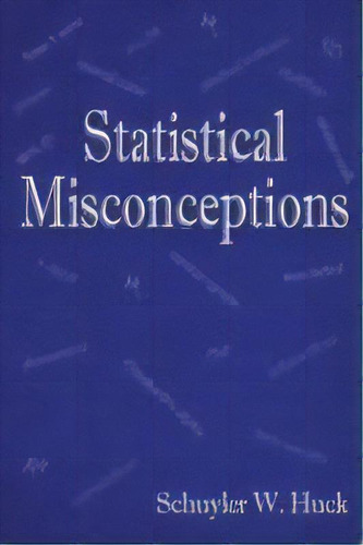 Statistical Misconceptions, De Schuyler W. Huck. Editorial Taylor & Francis Inc, Tapa Blanda En Inglés