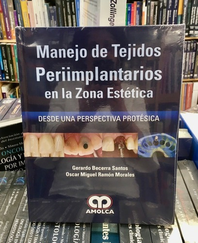 Manejo De Tejidos Periimplantarios En La Zona Estéti, De Gerardo Becerra Santos. Editorial Amolca En Español