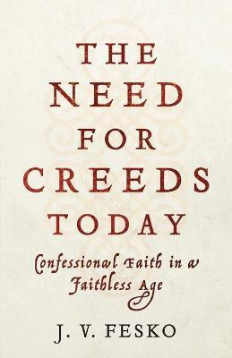 Libro The Need For Creeds Today : Confessional Faith In A...