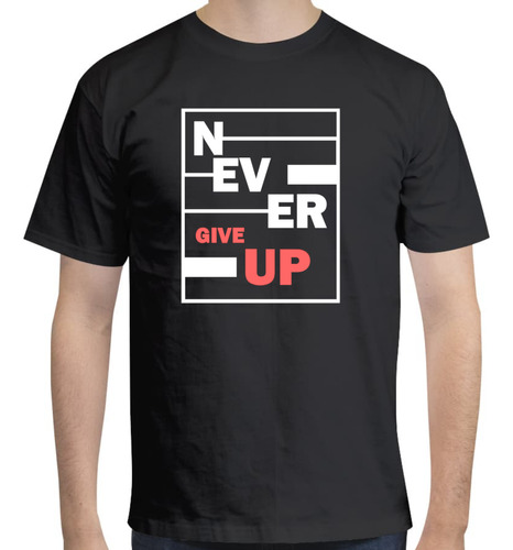 Playera Diseño Never Give Up - Motivación - Moda