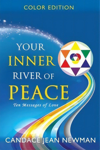 Your Inner River Of Peace : Ten Messages Of Love, De Candace Jean Newman. Editorial Touch With Oils Institute Llc, Tapa Blanda En Inglés