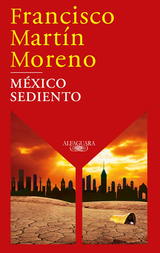 México sediento, de Martín Moreno, Francisco. Serie Literatura Hispánica Editorial Alfaguara, tapa blanda en español, 2022