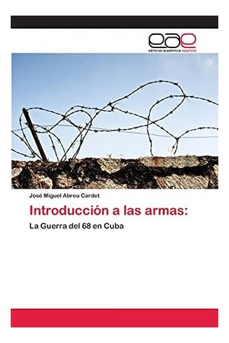 Libro: Introducción A Armas:: La Guerra Del 68 Cuba (s&..