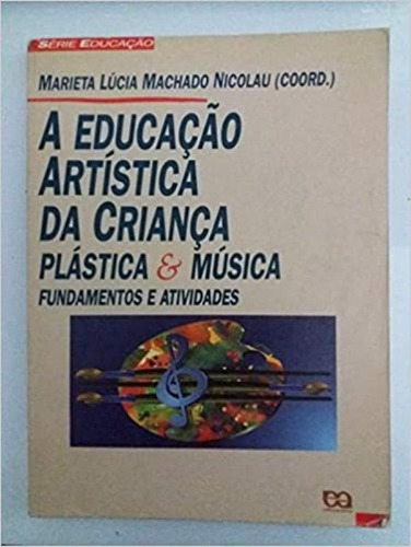 Educacao Artistica Da Crianca, A, De Nicolau. Editora Atica (didaticos) - Grupo Somos, Capa Mole Em Português