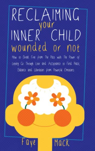 Book : Reclaiming Your Inner Child Wounded Or Not How To...