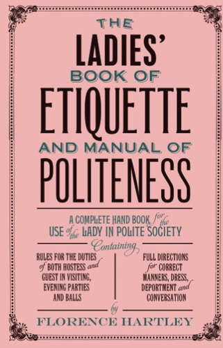 Libro: The Ladiesø Book Of Etiquette And Manual Of