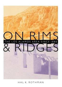 Libro On Rims And Ridges: The Los Alamos Area Since 1880 ...