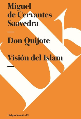 Don Quijote. Visión Del Islam, De Miguel De Cervantes Saavedra. Editorial Linkgua Red Ediciones En Español
