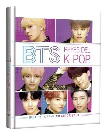  Bts - Reyes Del K-pop Guía Para Fans No Autorizada