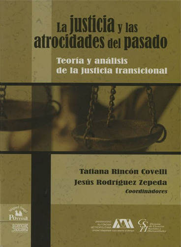 Justicia Y Las Atrocidades Del Pasado, La, De Rincon Covelli, Tatiana. Editorial Miguel Angel Porrua, Tapa Blanda, Edición 1.0 En Español, 2012