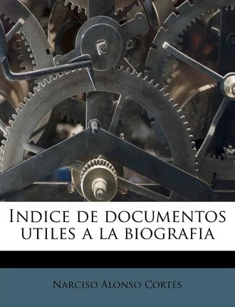 Libro Indice De Documentos Utiles A La Biografia - Narcis...