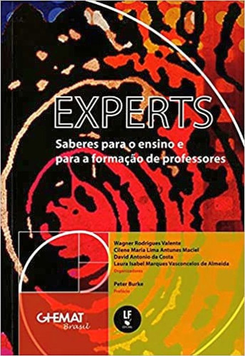 Experts: Saberes Para O Ensino E Para Formação De Professores, De Valente, Wagner Rodrigues / Burke, Peter. Editora Livraria Da Fisica - Lf, Capa Mole Em Português