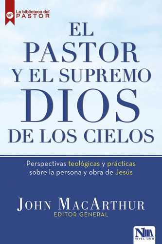 El Pastor Y El Supremo Dios De Los Cielos - John Macarthur®