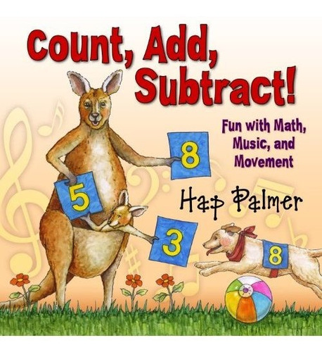 Count, Add, Subtract! Fun With Math, Music, And Movement