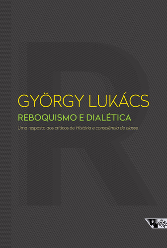 Reboquismo e dialética: uma resposta aos críticos de História e consciência de classe, de Lukács, György. Editora Jinkings editores associados LTDA-EPP, capa mole em português, 2015